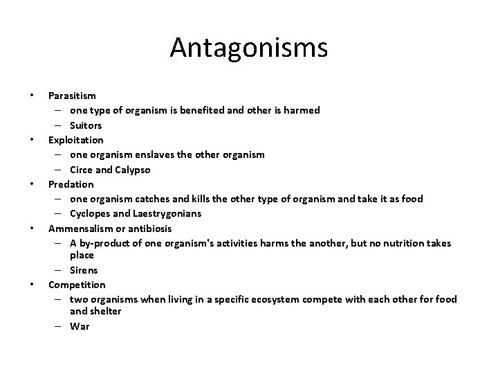 Antagonisms • • • Parasitism – one type of organism is benefited and other