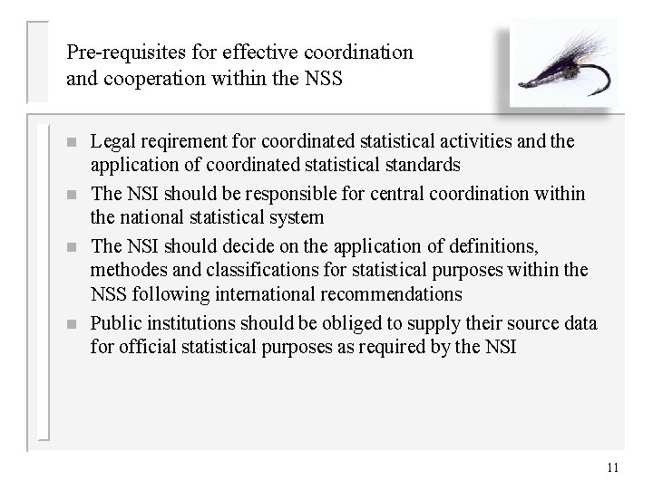 Pre-requisites for effective coordination and cooperation within the NSS n n Legal reqirement for