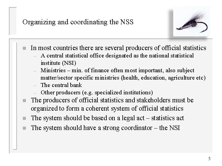 Organizing and coordinating the NSS n In most countries there are several producers of