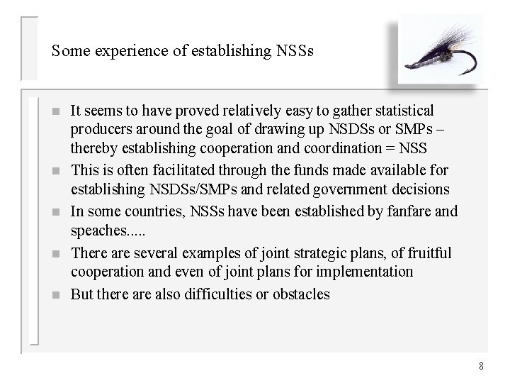Some experience of establishing NSSs n n n It seems to have proved relatively
