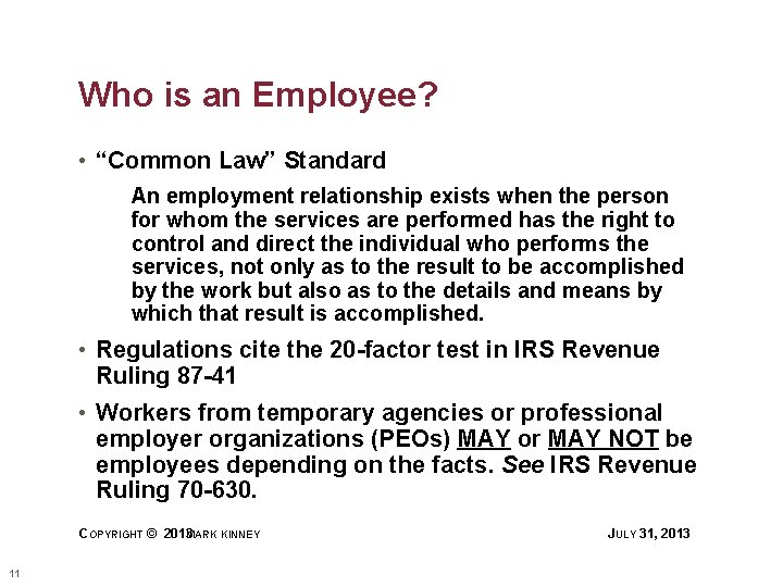 Who is an Employee? • “Common Law” Standard An employment relationship exists when the