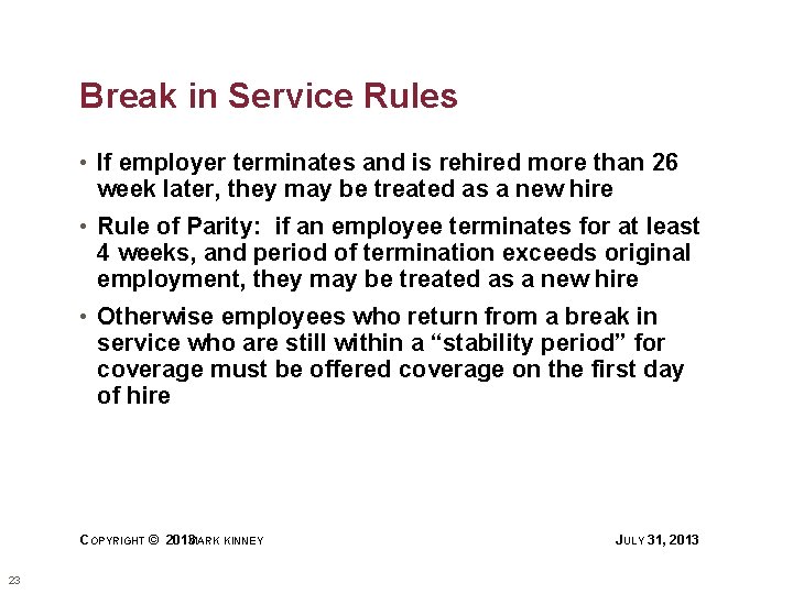 Break in Service Rules • If employer terminates and is rehired more than 26