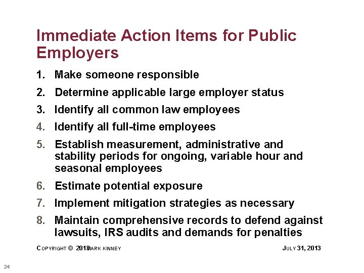 Immediate Action Items for Public Employers 1. Make someone responsible 2. Determine applicable large