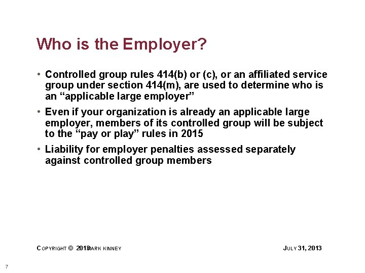 Who is the Employer? • Controlled group rules 414(b) or (c), or an affiliated