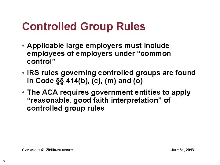 Controlled Group Rules • Applicable large employers must include employees of employers under “common