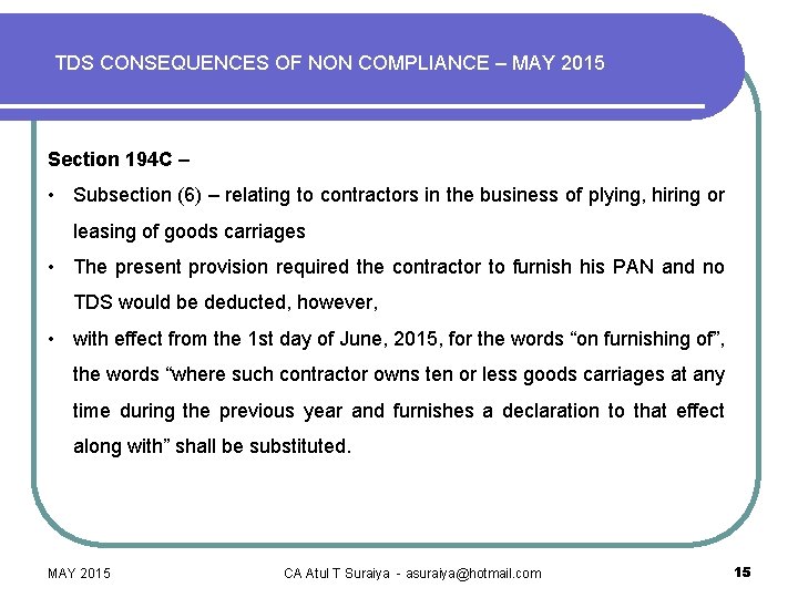 TDS CONSEQUENCES OF NON COMPLIANCE – MAY 2015 Section 194 C – • Subsection