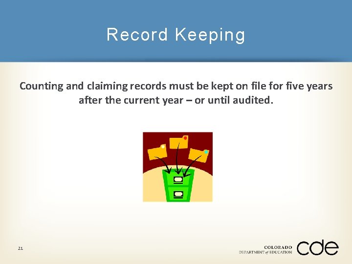 Record Keeping Counting and claiming records must be kept on file for five years