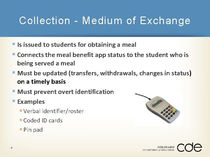 Collection - Medium of Exchange § Is issued to students for obtaining a meal