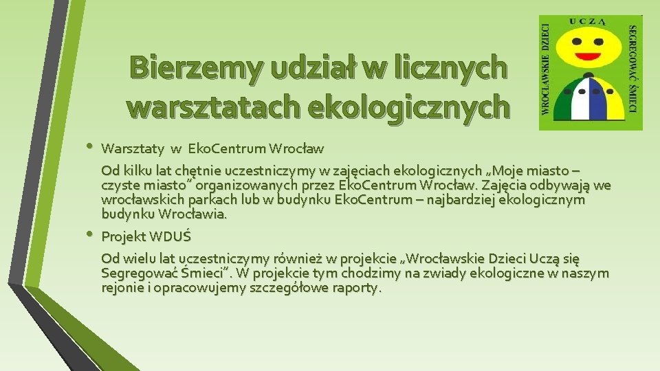 Bierzemy udział w licznych warsztatach ekologicznych • • Warsztaty w Eko. Centrum Wrocław Od