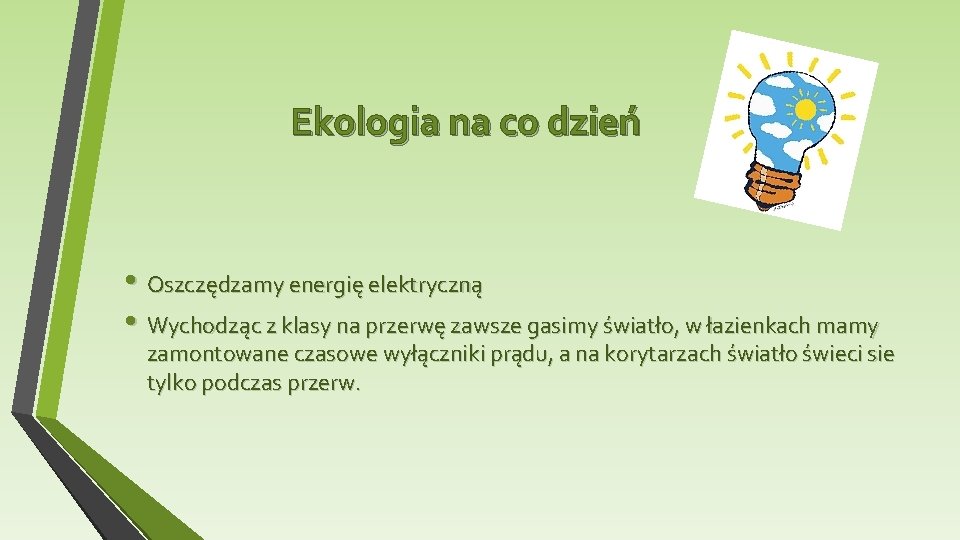 Ekologia na co dzień • Oszczędzamy energię elektryczną • Wychodząc z klasy na przerwę
