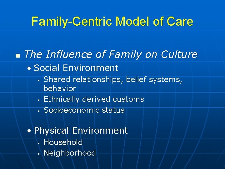 Family-Centric Model of Care n The Influence of Family on Culture • Social Environment