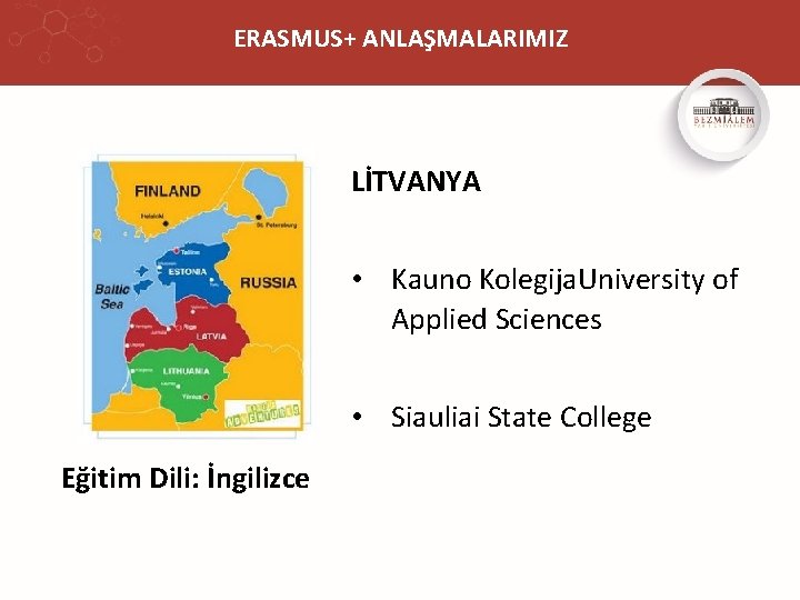 ERASMUS+ ANLAŞMALARIMIZ LİTVANYA • Kauno Kolegija. University of Applied Sciences • Siauliai State College