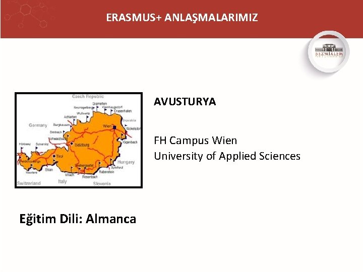 ERASMUS+ ANLAŞMALARIMIZ AVUSTURYA FH Campus Wien University of Applied Sciences Eğitim Dili: Almanca 