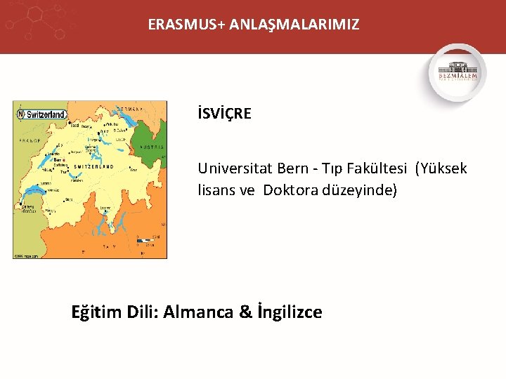 ERASMUS+ ANLAŞMALARIMIZ İSVİÇRE Universitat Bern - Tıp Fakültesi (Yüksek lisans ve Doktora düzeyinde) Eğitim