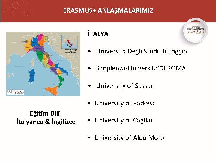 ERASMUS+ ANLAŞMALARIMIZ İTALYA • Universita Degli Studi Di Foggia • Sanpienza-Universita’Di ROMA • University