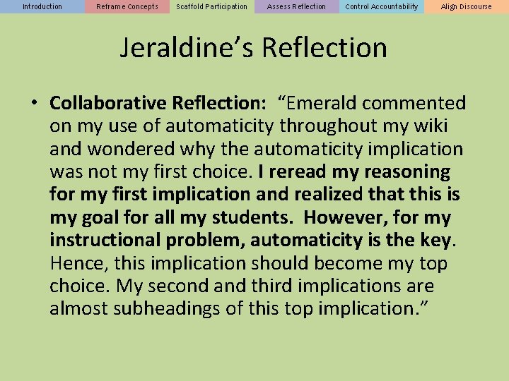 Introduction Reframe Concepts Scaffold Participation Assess Reflection Control Accountability Align Discourse Jeraldine’s Reflection •