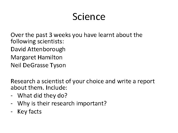 Science Over the past 3 weeks you have learnt about the following scientists: David