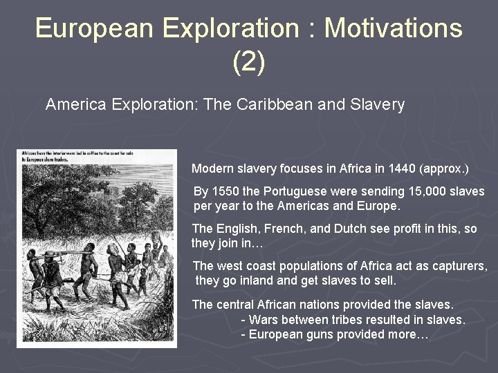 European Exploration : Motivations (2) America Exploration: The Caribbean and Slavery Modern slavery focuses