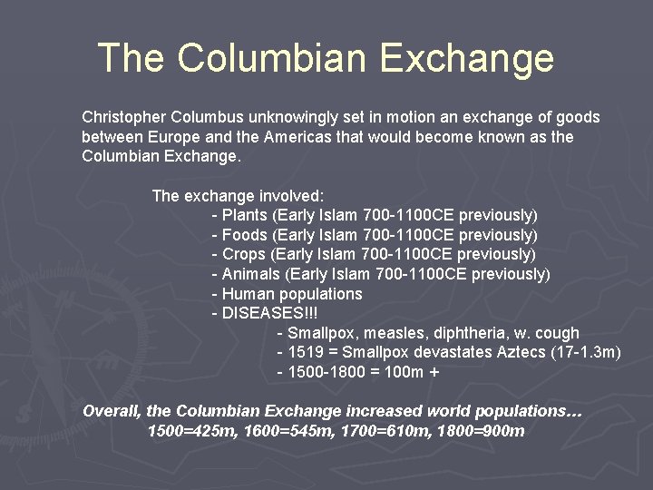 The Columbian Exchange Christopher Columbus unknowingly set in motion an exchange of goods between