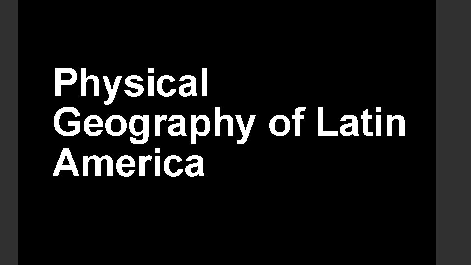 Physical Geography of Latin America 