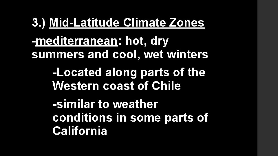 3. ) Mid-Latitude Climate Zones -mediterranean: hot, dry summers and cool, wet winters -Located