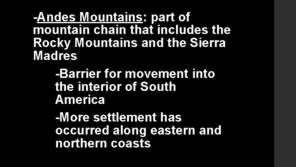 -Andes Mountains: part of mountain chain that includes the Rocky Mountains and the Sierra
