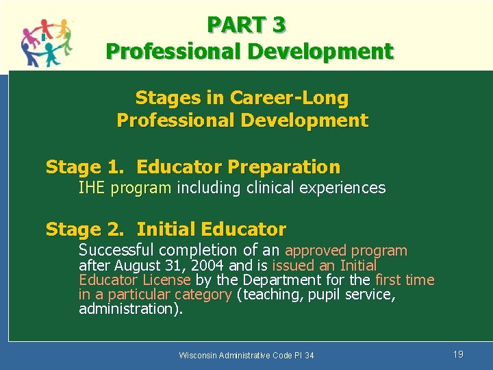 PART 3 Professional Development Stages in Career-Long Professional Development Stage 1. Educator Preparation IHE