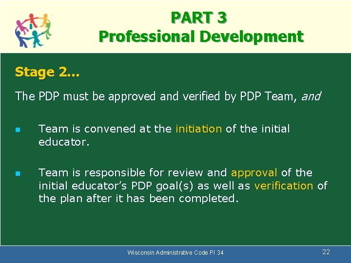 PART 3 Professional Development Stage 2… The PDP must be approved and verified by