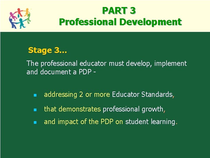 PART 3 Professional Development Stage 3… The professional educator must develop, implement and document