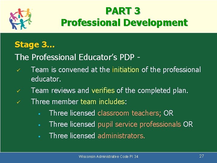 PART 3 Professional Development Stage 3… The Professional Educator’s PDP ü Team is convened