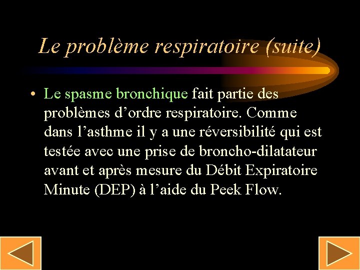 Le problème respiratoire (suite) • Le spasme bronchique fait partie des problèmes d’ordre respiratoire.