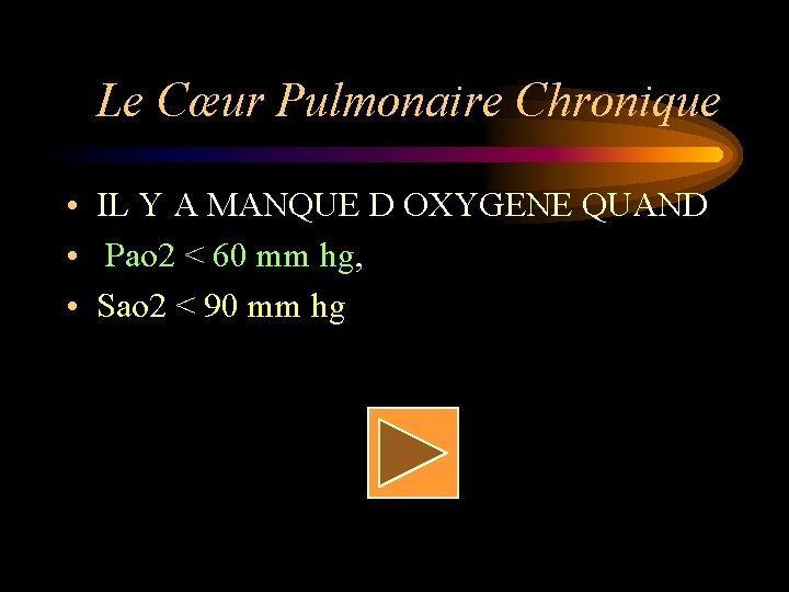 Le Cœur Pulmonaire Chronique • IL Y A MANQUE D OXYGENE QUAND • Pao
