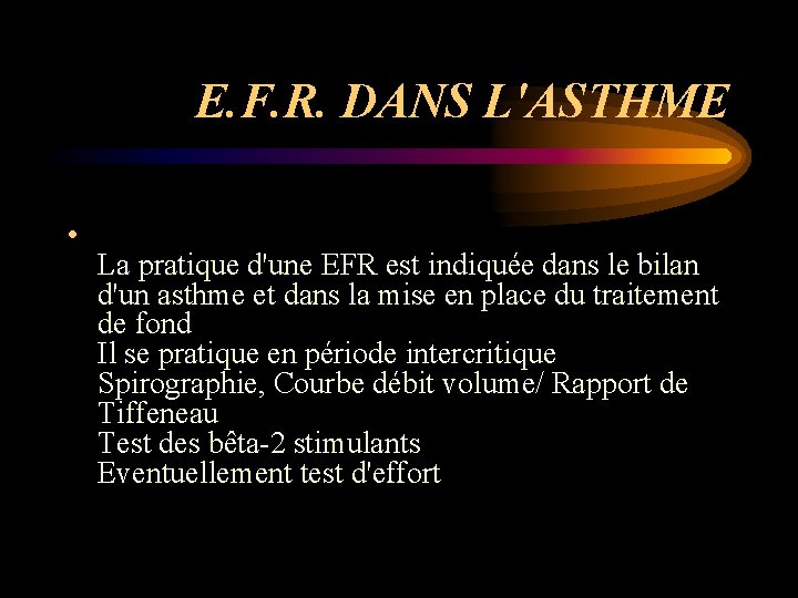 E. F. R. DANS L'ASTHME • La pratique d'une EFR est indiquée dans le