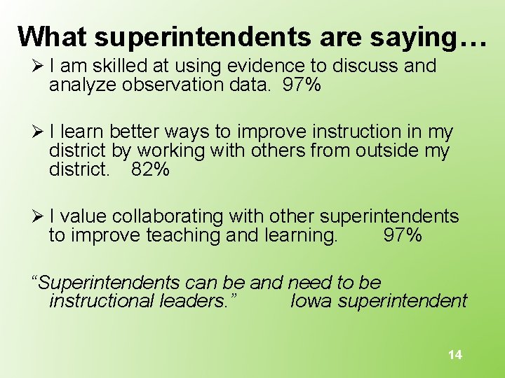 What superintendents are saying… Ø I am skilled at using evidence to discuss and