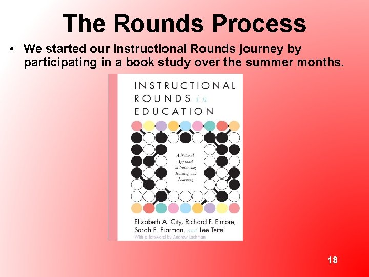 The Rounds Process • We started our Instructional Rounds journey by participating in a