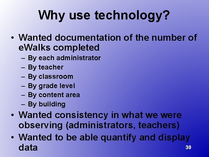 Why use technology? • Wanted documentation of the number of e. Walks completed –