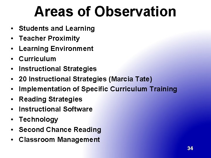 Areas of Observation • • • Students and Learning Teacher Proximity Learning Environment Curriculum