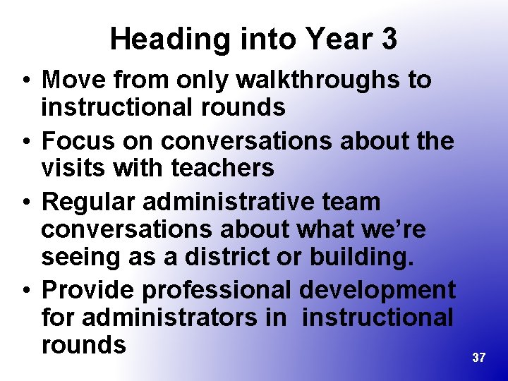 Heading into Year 3 • Move from only walkthroughs to instructional rounds • Focus