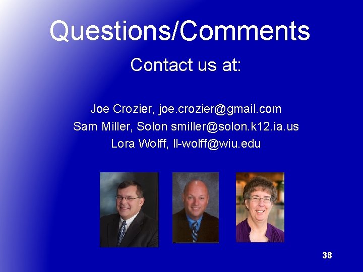 Questions/Comments Contact us at: Joe Crozier, joe. crozier@gmail. com Sam Miller, Solon smiller@solon. k