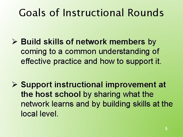 Goals of Instructional Rounds Ø Build skills of network members by coming to a