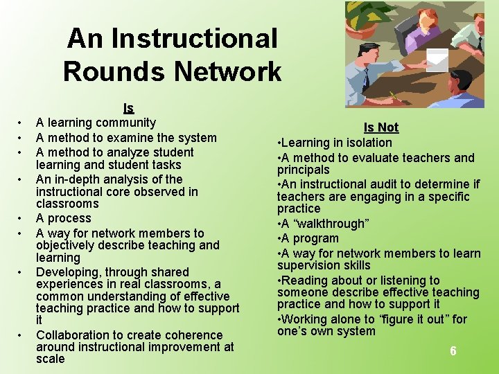 An Instructional Rounds Network • • Is A learning community A method to examine
