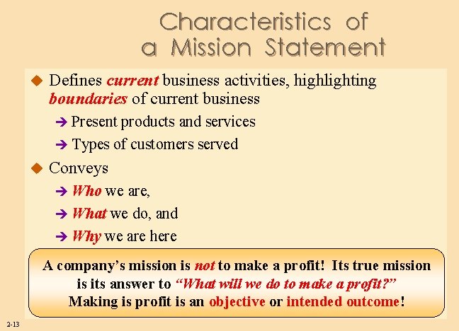 Characteristics of a Mission Statement u Defines current business activities, highlighting boundaries of current