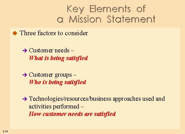 Key Elements of a Mission Statement u Three factors to consider è Customer needs