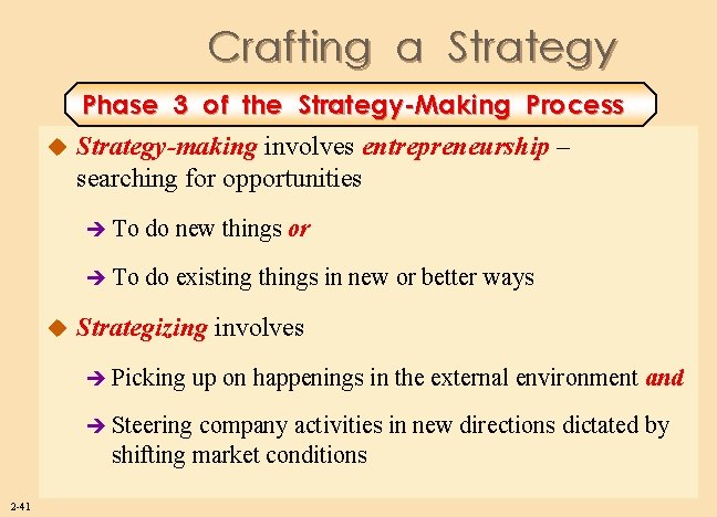 Crafting a Strategy Phase 3 of the Strategy-Making Process u u Strategy-making involves entrepreneurship