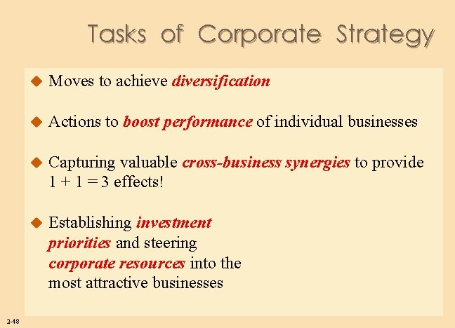 Tasks of Corporate Strategy 2 -48 u Moves to achieve diversification u Actions to