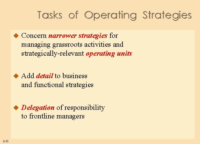 Tasks of Operating Strategies 2 -51 u Concern narrower strategies for managing grassroots activities
