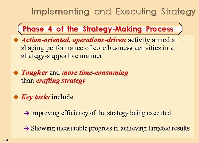Implementing and Executing Strategy Phase 4 of the Strategy-Making Process u Action-oriented, operations-driven activity