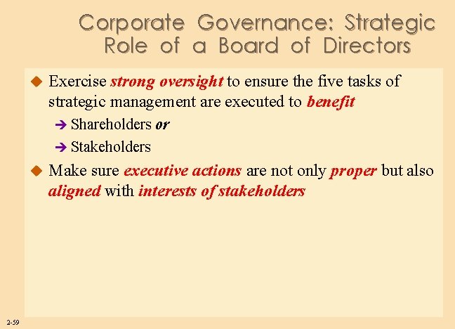 Corporate Governance: Strategic Role of a Board of Directors u Exercise strong oversight to