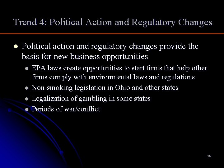 Trend 4: Political Action and Regulatory Changes l Political action and regulatory changes provide