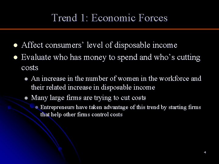 Trend 1: Economic Forces l l Affect consumers’ level of disposable income Evaluate who